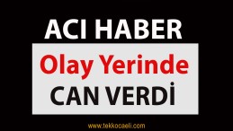 Kandıra Yolundan Ölüm Haberi Geldi