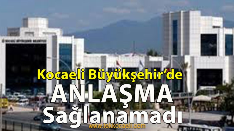 Kocaeli Büyükşehir, Hizmet-İş Anlaşamadı
