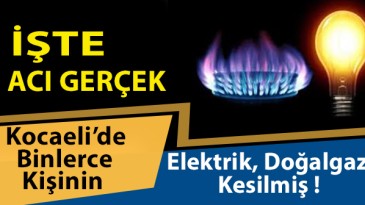 Binlerce Kişinin Elektrik ve Doğalgazı Kesilmiş!
