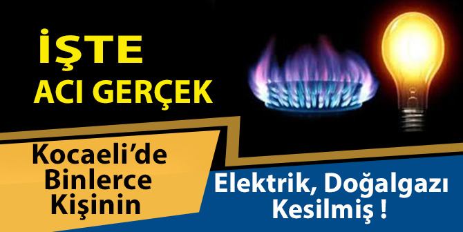 Binlerce Kişinin Elektrik ve Doğalgazı Kesilmiş!