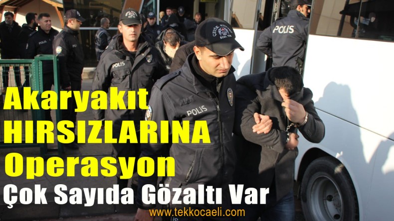 Akaryakıt Hırsızlarına Şok Operasyon