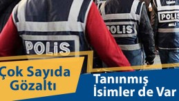 Şok Operasyon; 200’e Yakın Gözaltı Var