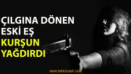 Öfkeli Eski Eşten Kurşun Yağmuru