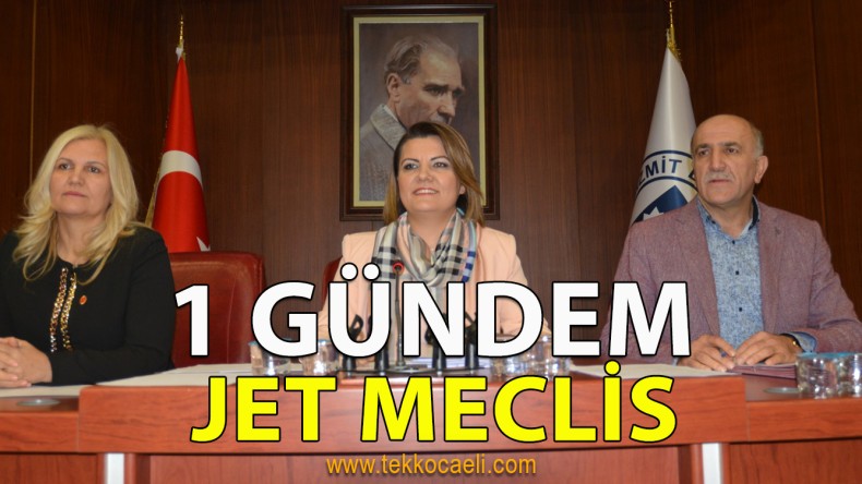 İzmit Belediyesi’nde Jet Meclis