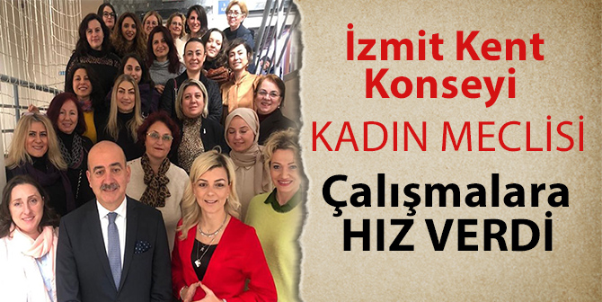 İzmit Kent Konseyi Kadın Meclisi İlk Toplantısını Yaptı