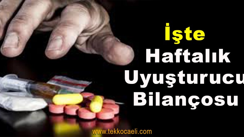 Haftalık Uyuşturucu Bilançosu Açıklandı