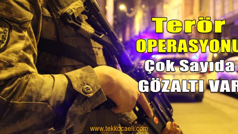 Eş Zamanlı Terör Operasyonu; Gözaltılar Var