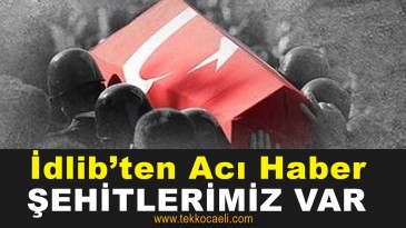 İdlib’de 33 Askerimiz Şehit