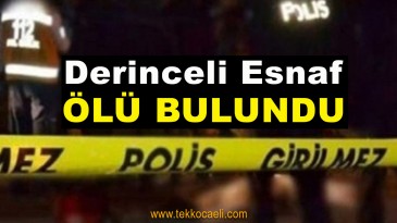 Derinceli Esnaf Evinde Ölü Bulundu