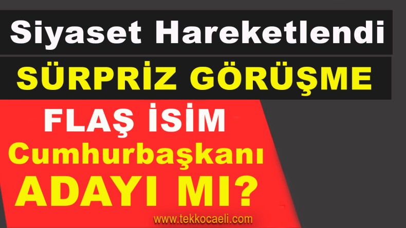 Siyasette Sürpriz Görüşme