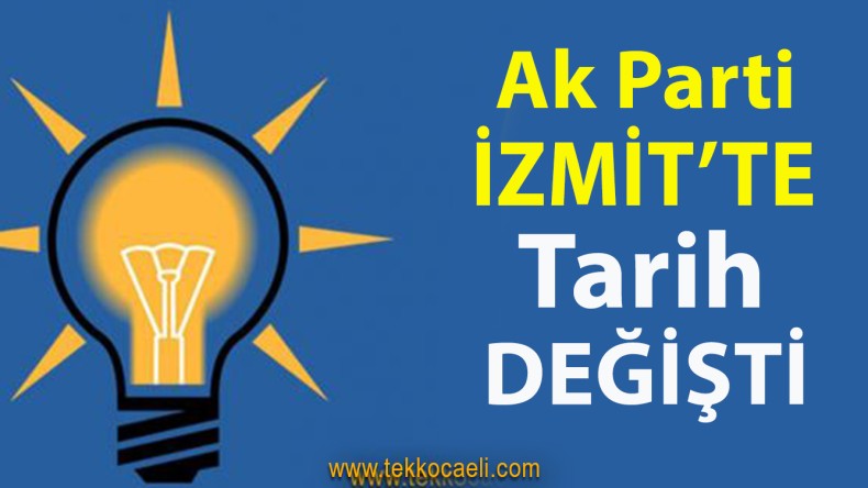 Ak Parti İzmit’te Kongre Tarihi Değişti