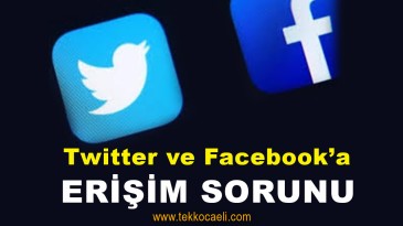 Facebook ve Twitter’a Erişim Durdu