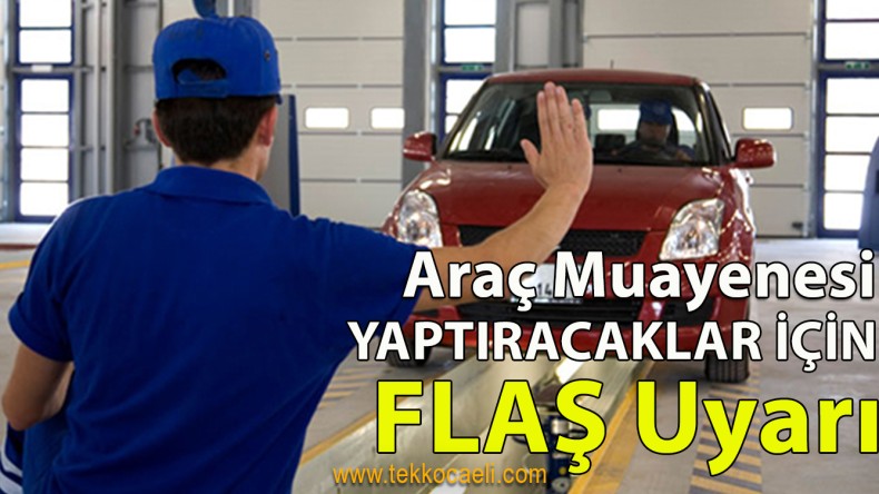 Araç Muayenesi Yaptıracaklar Dikkat!