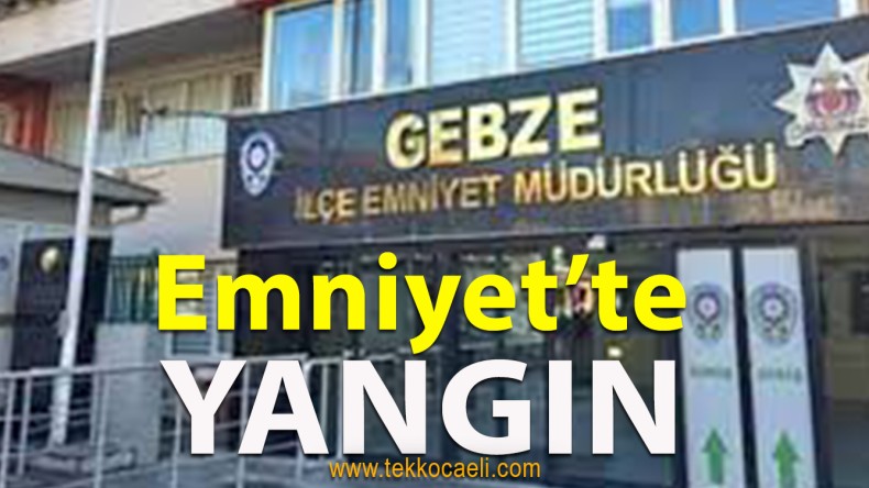 Emniyet Müdürlüğü’nde Yangın