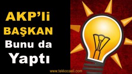 AKP’li Başkan Bunu da Yapıyor
