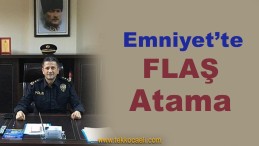 Emniyet’te Flaş Atama