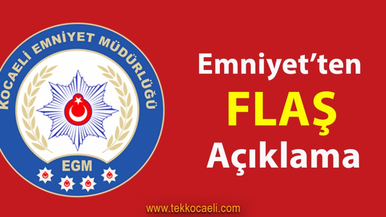 Kocaeli Emniyeti’nden Açıklama