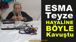 80 Yaşındaki Esma Teyzenin Hayali Gerçekleşti