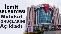 İzmit Belediyesi’nde İşe Başlayacaklar Belli Oldu