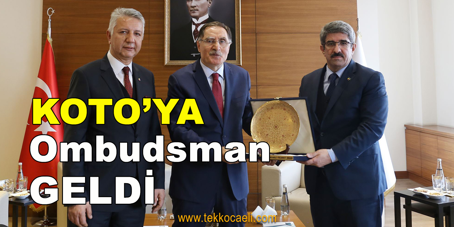 Ombudsman Şeref Malkoç, KOTO’ya Geldi