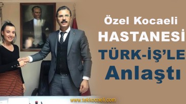 Özel Kocaeli Hastanesi, TÜRK-İŞ’le Protokolü Yeniledi