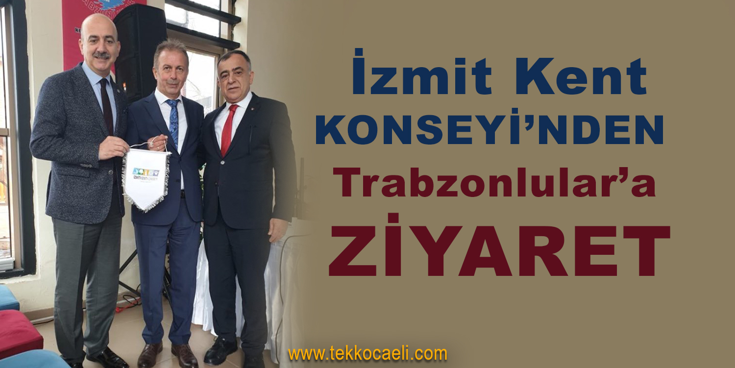 İzmit Kent Konseyi’nden Trabzonlular’a Ziyaret