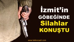 İzmit’te Silahlar Konuştu