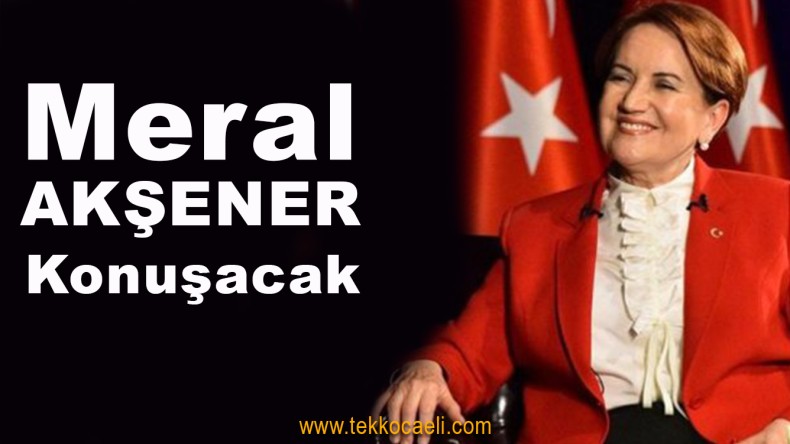 Meral Akşener Önemli Açıklamalar Yapacak