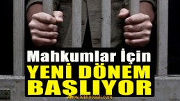 Cezaevlerinde Yeni Dönem Başlıyor