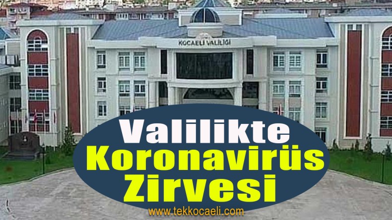 Kocaeli Valiliği’nde Koronavirüs Zirvesi