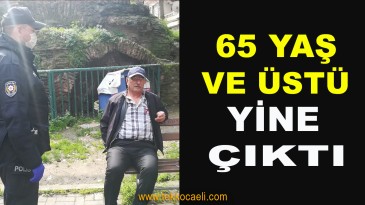 65 Yaş ve Üstü Vatandaşlar Yasağa Rağmen…