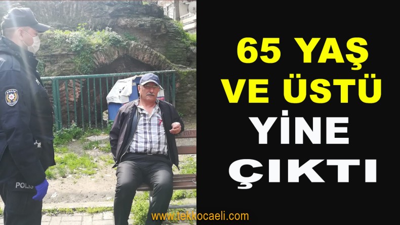 65 Yaş ve Üstü Vatandaşlar Yasağa Rağmen…