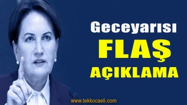 Akşener’den Geceyarısı Flaş Paylaşım