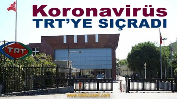TRT’de Koronavirüs Vakası Ortaya Çıktı