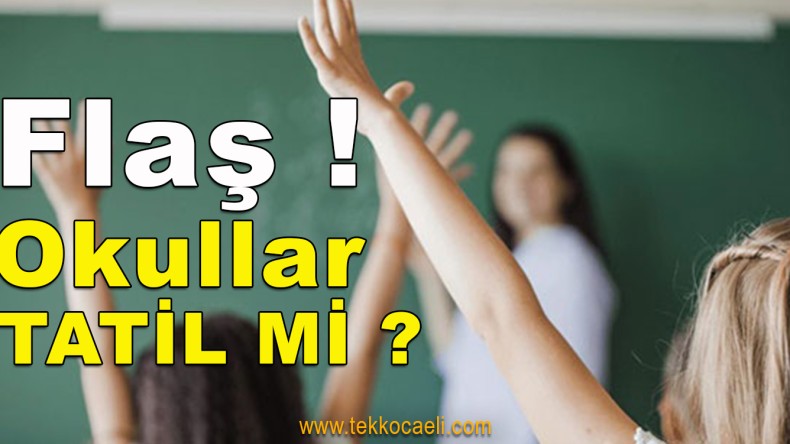 Okullar Tatil Olacak mı?