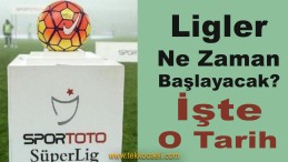 Ligler Ne Zaman Başlayacak?
