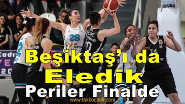 Önce Galatasaray’ı, Sonra Beşiktaş’ı Eledik