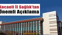 Kocaeli İl Sağlık’tan Son Dakika Açıklaması