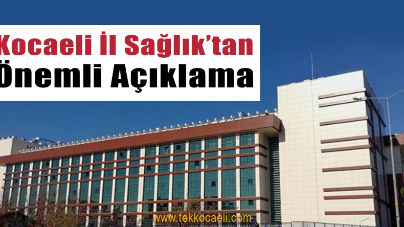 Kocaeli İl Sağlık’tan Son Dakika Açıklaması