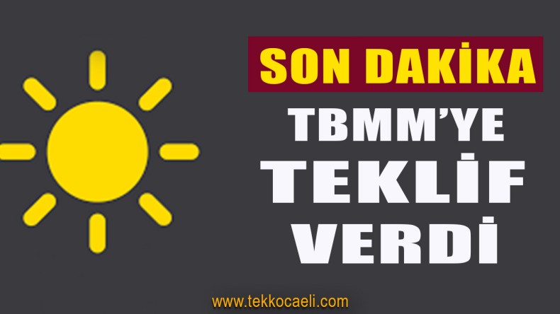 İYİ Parti’den TBMM’ye Flaş Teklif