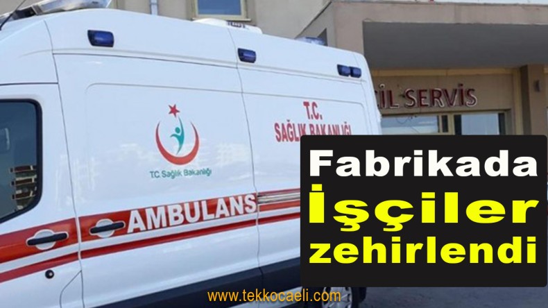 Fabrikada İşçiler Zehirlendi