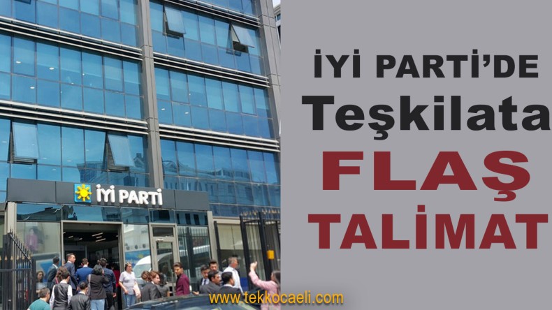 İYİ Parti Teşkilatlarına Talimat