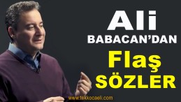 Ali Babacan’dan Flaş Sözler