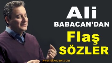 Ali Babacan’dan Flaş Sözler