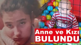 Kaybolan Anne ve Kızı Bulundu