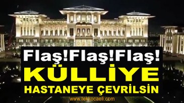 Şok Çağrı! ‘Cumhurbaşkanlığı Sarayı Hastane Haline Getirilsin