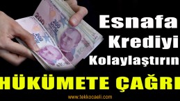 Esnafa Kredide Şartlar Yeniden Gözden Geçirilsin