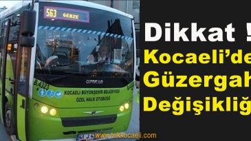 Dikkat! Kartepe ve Gebze’de Güzergah Değişikliği