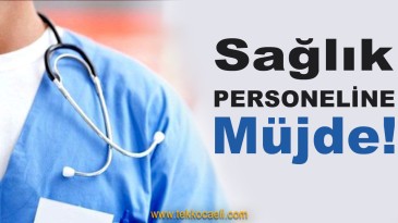 Sağlık Çalışanlarına Müjde!