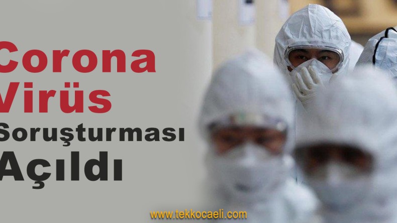 Savcılık ‘Corona Virüs’ Soruşturması Başlattı